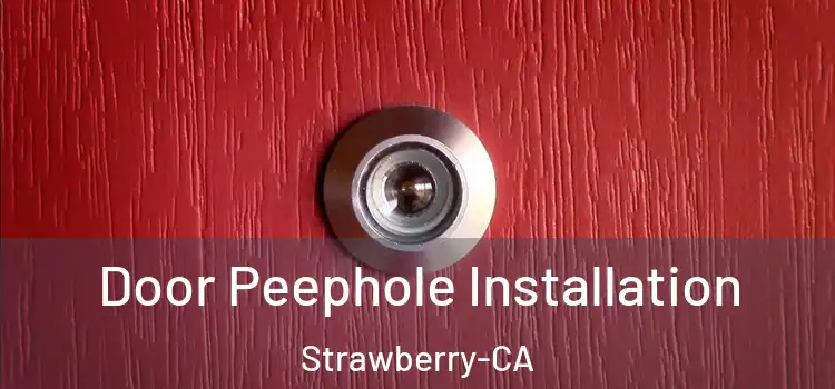  Door Peephole Installation Strawberry-CA