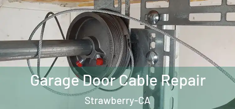 Garage Door Cable Repair Strawberry-CA