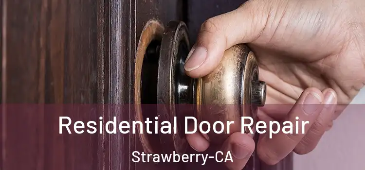 Residential Door Repair Strawberry-CA